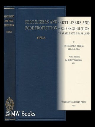 Item #159586 Fertilizers and Food Production on Arable and Grass Land. Frederick Keeble, Sir