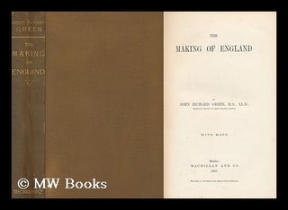 Item #159610 The Making of England / by John Richard Green. John Richard Green