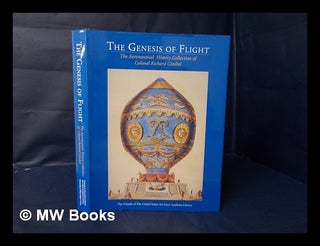 Item #159740 The Genesis of Flight : the Aeronautical History Collection of Colonel Richard...