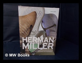 Item #159751 Herman Miller : Classic Furniture and System Designs for the Working Environment /...