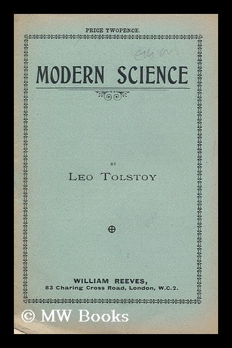 Item #159792 Modern Science / Leo Tolstoy. Leo Tolstoy, Graf.