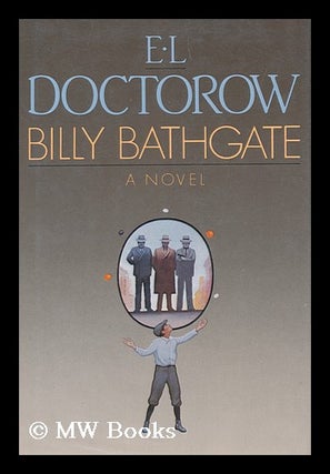 Item #159962 Billy Bathgate : a Novel / E. L. Doctorow. E. L. Doctorow, 1931