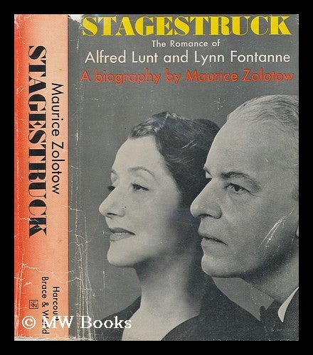 Item #159986 Stagestruck; the Romance of Alfred Lunt and Lynn Fontanne. Maurice Zolotow, 1913-.