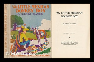 Item #159989 The Little Mexican Donkey Boy, by Madeline Brandeis; Photographic Illustrations....