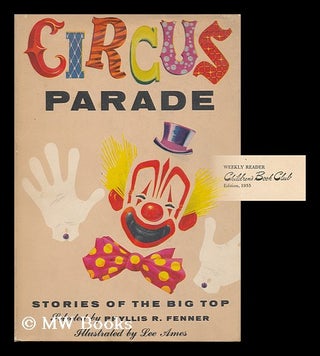 Item #160089 Circus Parade; Stories of the Big Top. Illustrated by Lee Ames. Phyllis Reid . Ames...