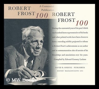 Item #160189 Robert Frost 100 / Compiled by Edward Connery Lathem. Edward Connery Lathem, Comp