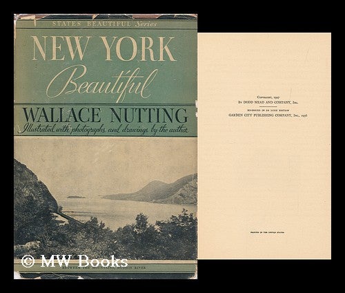 Item #160493 New York Beautiful / by Wallace Nutting ; Illustrated by the Author with Pictures of Rural New York with Special Reference to Their Aesthetic Features and Old Life. Wallace Nutting.