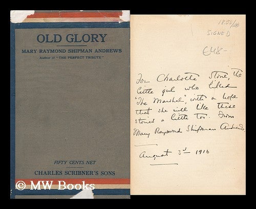 Item #160495 Old Glory. Mary Raymond Shipman Andrews, -1936.