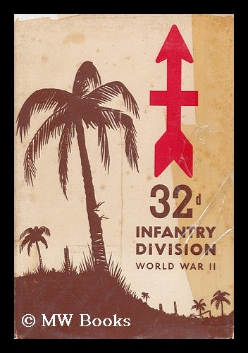 Item #160504 The 32d Infantry Division in World War II / by Major General H. W. Blakeley USA, Ret. H. W. Blakeley.