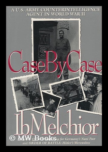 Item #160522 Case by Case : a U. S. Army Counterintelligence Agent in World War II / Ib Melchior. Ib Melchior.