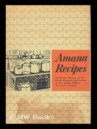 Item #160715 A Collection of Traditional Amana Recipes; Family-Sized Recipes of the Foods...