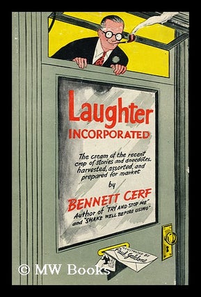 Item #160769 Laughter Incorporated; the Cream of the Recent Crop of Stories and Anecdotes,...