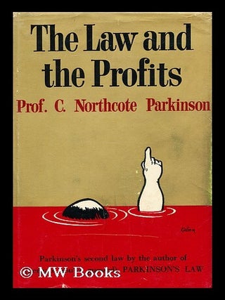 Item #160774 The Law and the Profits. Illustrated by Robert C. Osborn. Cyril Northcote Parkinson