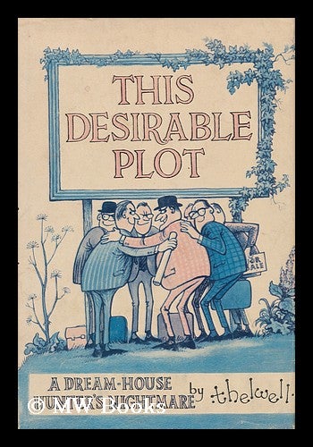 Item #160785 This Desirable Plot; a Dream-House Hunter's Nightmare [By] Thelwell. Norman Thelwell, 1923-.
