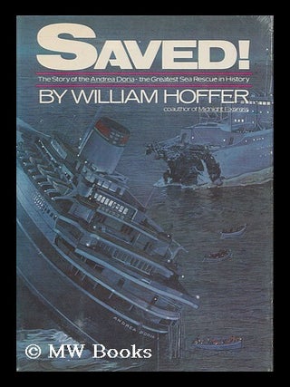 Item #160849 Saved! : the Story of the Andrea Doria, the Greatest Sea Rescue in History / William...