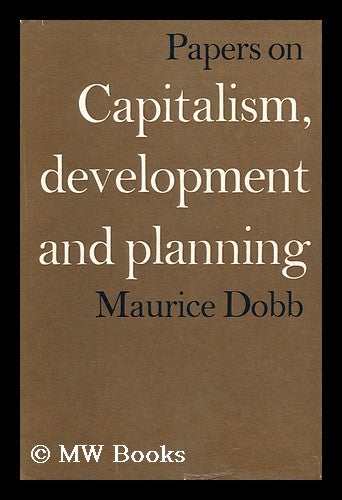 Item #160959 Papers on Capitalism, Development and Planning / Maurice Dobb. Maurice Herbert Dobb.