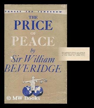 Item #161057 The Price of Peace. William Henry Beveridge Beveridge, Baron