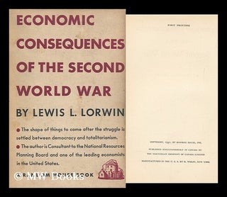 Item #161191 Economic Consequences of the Second World War / by Lewis L. Lorwin. Lewis Levitzki...