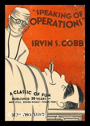 Item #161315 "Speaking of Operations--" by Irvin S. Cobb ... Illustrations by Tony Sarg. Irvin...
