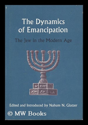 Item #161363 The Dynamics of Emancipation; the Jew in the Modern Age, Edited and Introduced by...