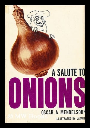 Item #161420 A Salute to Onions; Some Reflections on Cookery and Cooks [By] Oscar A. Mendelsohn....