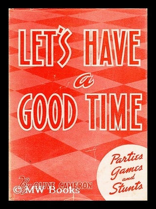 Item #161438 Let's Have a Good Time; a Plan Book for Successful Socials, by Olive Cameron. Olive...