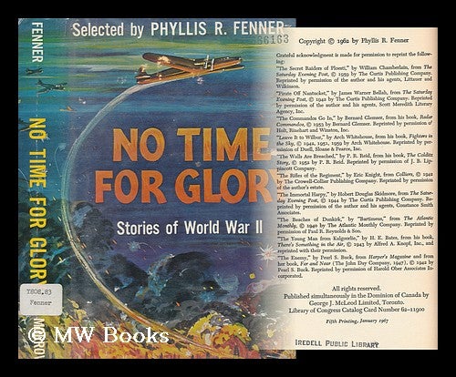 Item #161495 No Time for Glory; Stories of World War II. Illus. by William R. Lohse. Phyllis Reid Fenner, 1899-, Comp.