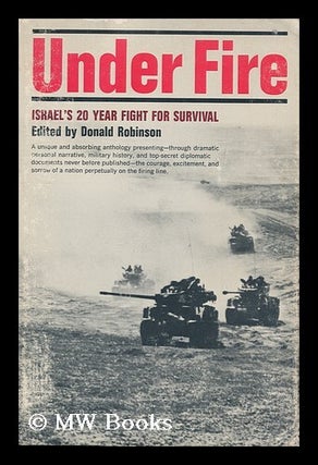 Item #161551 Under Fire : Israel's 20-Year Struggle for Survival. Donald B. Comp Robinson