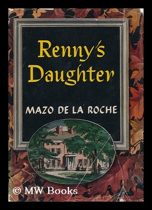 Item #161570 Renny's Daughter. Mazo De La Roche