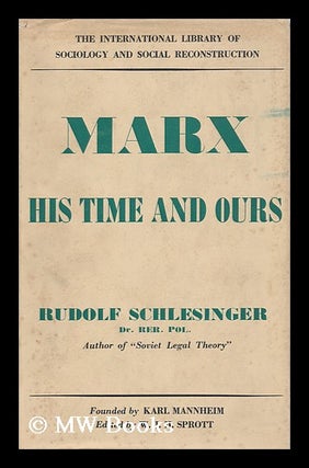 Item #161768 Marx : His Time and Ours / by Rudolf Schlesinger. Rudolf Schlesinger