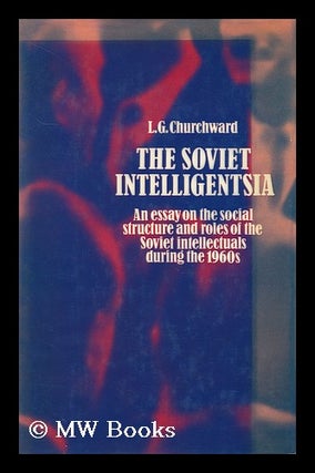 Item #161797 The Soviet Intelligensia : an Essay on the Social Structure and Roles of Soviet...