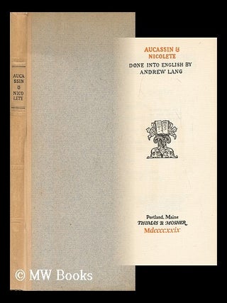 Item #161903 Aucassin & Nicolete / Done Into English by Andrew Lang. Andrew Lang