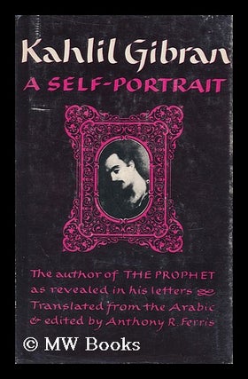 Item #161950 Kahlil Gibran, a Self-Portrait. Translated from the Arabic & Edited by Anthony R....