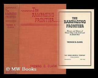 Item #162051 The Rampaging Frontier; Manners and Humors of Pioneer Days in the South and the...