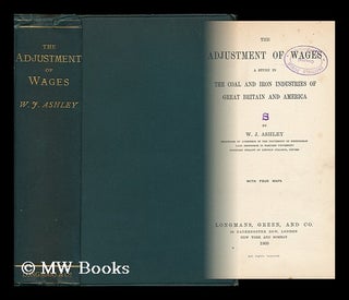 Item #162091 The Adjustment of Wages; a Study in the Coal and Iron Industries of Great Britain...