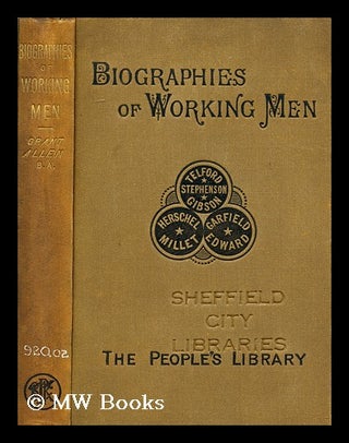 Item #162117 Biographies of Working Men / by Grant Allen. Grant Allen