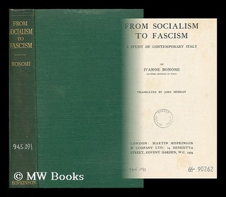 Item #162171 From Socialism to Fascism; a Study of Contemporary Italy, by Ivanoe Bonomi......