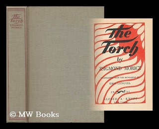 Item #162223 The Torch, by Zsigmond Moricz; Translated from the Hungarian by Emil Lengyel....