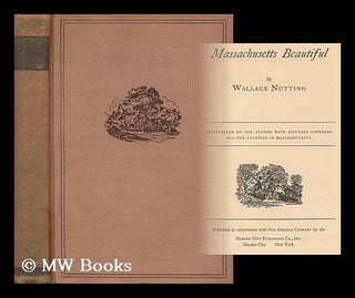 Item #162247 Massachusetts Beautiful, by Wallace Nutting; Illustrated by the Author with Pictures...