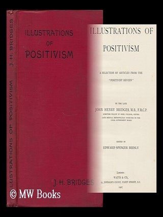 Item #162294 Illustrations of Positivism : a Selection of Articles from the "Positivist Review" /...