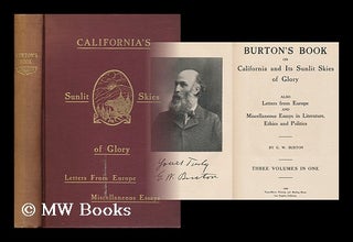 Item #162374 Burton's Book on California and its Sunlit Skies of Glory, by G. W. Burton. George...
