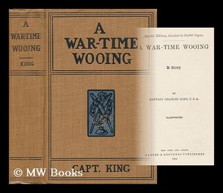 Item #162425 A War-Time Wooing. Charles King