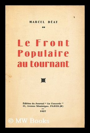 Item #162440 Le Front Populaire Au Tournant / Marcel Deat. Marcel Deat, 1894