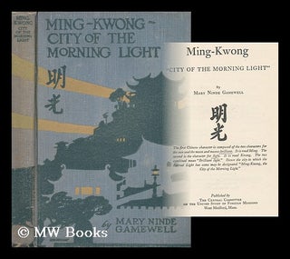 Item #162491 Ming-Kwong, "City of the Morning Light" Mary Louise Ninde Gamewell