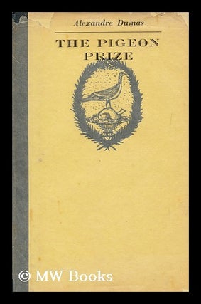 Item #162521 The Pigeon Prize / Alexandre Dumas Fils ; Illustrated by Richard Beer. Alexandre...