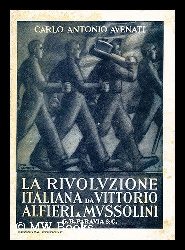Item #162545 La Rivoluzione Italiana Da Vittorio Alfieri a Benito Mussolini. Carlo Antonio Avenati, 1903-.