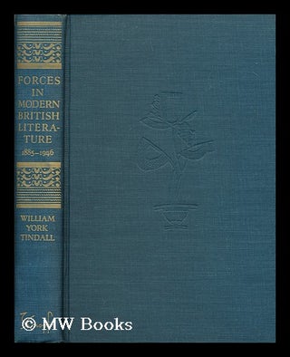Item #162631 Forces in Modern British Literature, 1885-1946 / by William York Tindall. William...