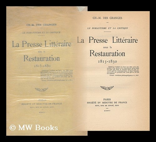Item #162708 La Presse Litteraire Sous La Restauration, 1815-1830 / Ch. -M. Des Granges. Charles Marc Des Granges, 1861-.