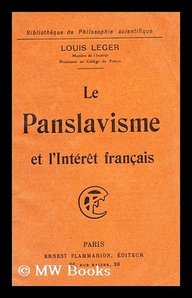 Item #162845 Le Panslavisme Et L'Interet Francais / Louis Leger. Louis Leger