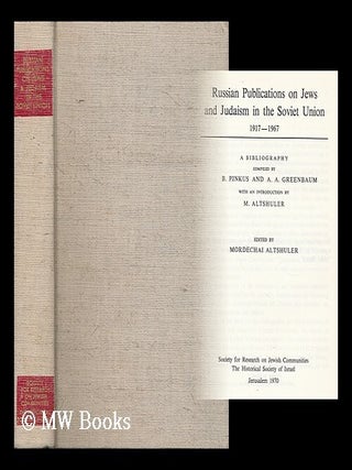 Russian Publications on Jews and Judaism in the Soviet Union, 1917-1967 : a Bibliography /. Benjamin Pinkus.